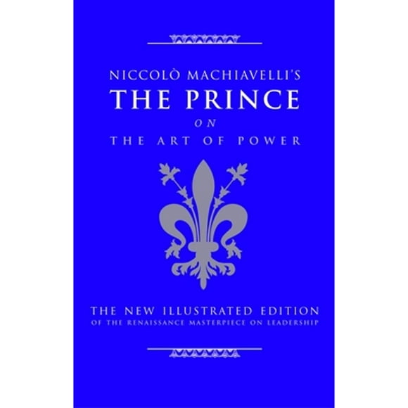 Pre-Owned Niccolo Machiavelli's the Prince on the Art of Power: The New Illustrated Edition of the (Hardcover 9781844838028) by Cary J Nederman