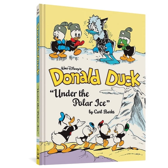 Complete Carl Barks Disney Library Walt Disney's Donald Duck Under the Polar Ice: The Complete Carl Barks Disney Library Vol. 23, Book 0, (Hardcover)
