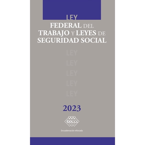 Ley Federal del Trabajo y Leyes de Seguridad Social Academica 2023 Tax Editores Unidos 9786076298183