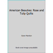 American Beauties: Rose and Tulip Quilts [Paperback - Used]