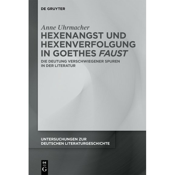 Untersuchungen Zur Deutschen Literaturge Hexenangst und Hexenverfolgung in Goethes >Faust, Book 174, (Hardcover)