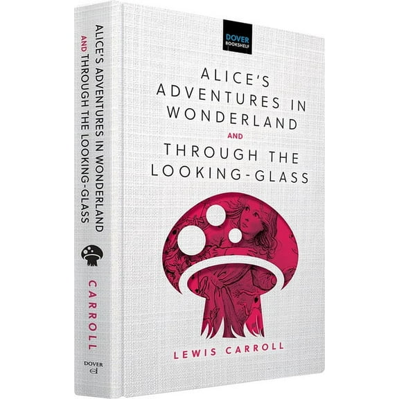 Dover Bookshelf Hardcover Classics Alice's Adventures in Wonderland & Through the Looking-Glass, (Hardcover)