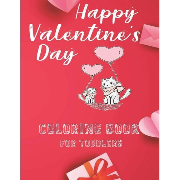 Happy Valentine's Day Coloring Book For Toddlers.: Cute Coloring Pages with Kisses of Lovely Animals: Cute & Simple Coloring Pages for Kids Ages 2-5 (Paperback)