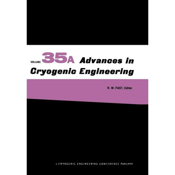 Advances in Cryogenic Engineering Advances in Cryogenic Engineering: Part A & B, Book 35, (Paperback)
