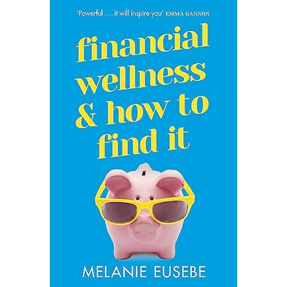 Financial Wellness and How to Find It (Paperback) by Melanie Eusebe