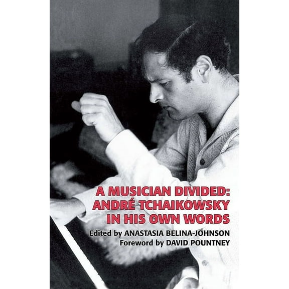 Musicians on Music A Musician Divided: André Tchaikowsky in His Own Words, Book 10, (Paperback)