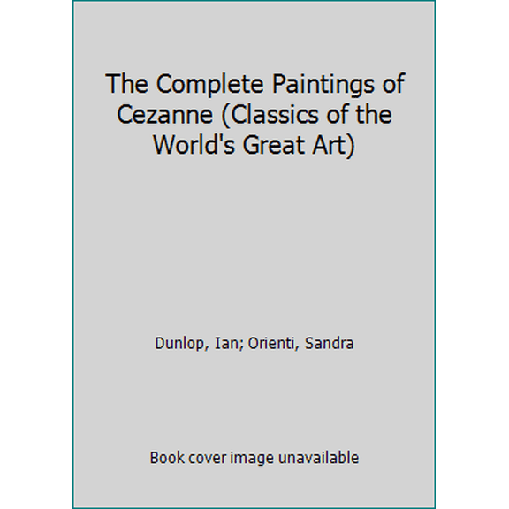 Pre-Owned The Complete Paintings of Cezanne (Classics of the World's Great Art) (Hardcover) 0810955261 9780810955264