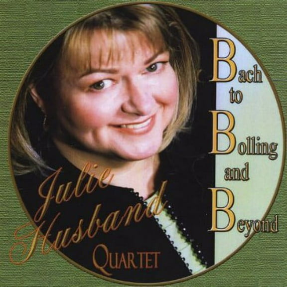 Julie Husband - Bach to Bolling & Beyond - Music & Performance - CD