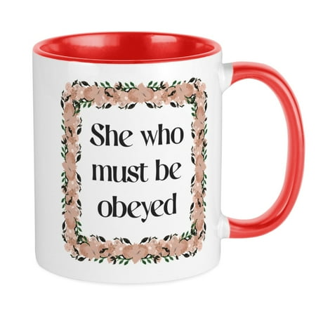 

CafePress - She Who Must Be Obeyed - Ceramic Coffee Tea Novelty Mug Cup 11 oz