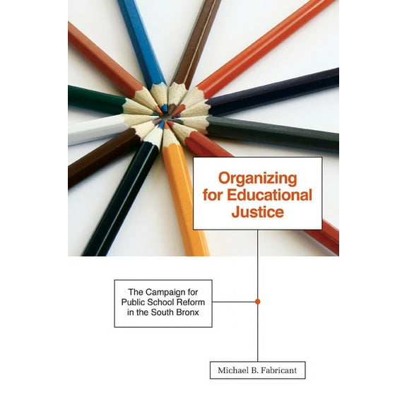 Organizing for Educational Justice : The Campaign for Public School Reform in the South Bronx (Paperback)