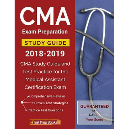 CMA Exam Preparation Study Guide 2018-2019 : CMA Study Guide and Test Practice for the Medical Assistant Certification (Best Exam P Study Guide)