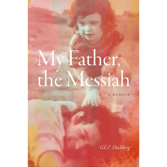 My Father, the Messiah: A Memoir, (Paperback)