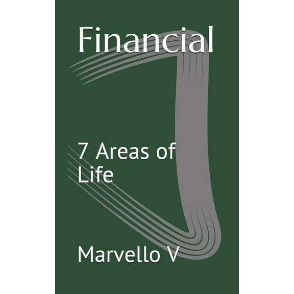 Financial: 7 Areas of Life Paperback 1729044948 9781729044940 Marvello V