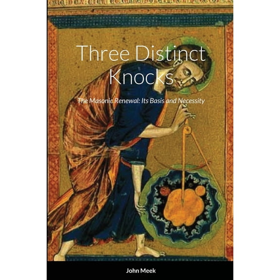 Pre-Owned Three Distinct Knocks: The Masonic Renewal: Its Basis and Necessity (Paperback) 1716449375 9781716449376