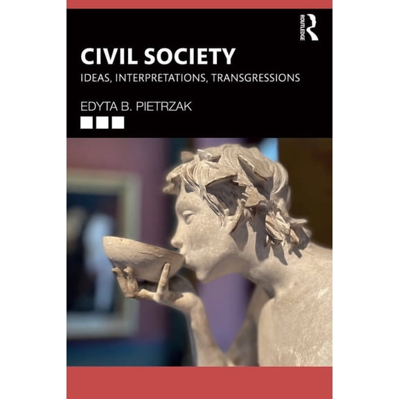 Civil Society: Ideas, Interpretations, Transgressions, (Paperback)