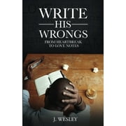 Pre-Owned: Write His Wrongs: From Heartbreak to Love Notes (Paperback, 9780997115901, 0997115904)