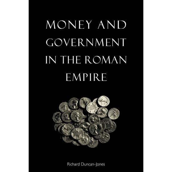 Money and Government in the Roman Empire, (Paperback)