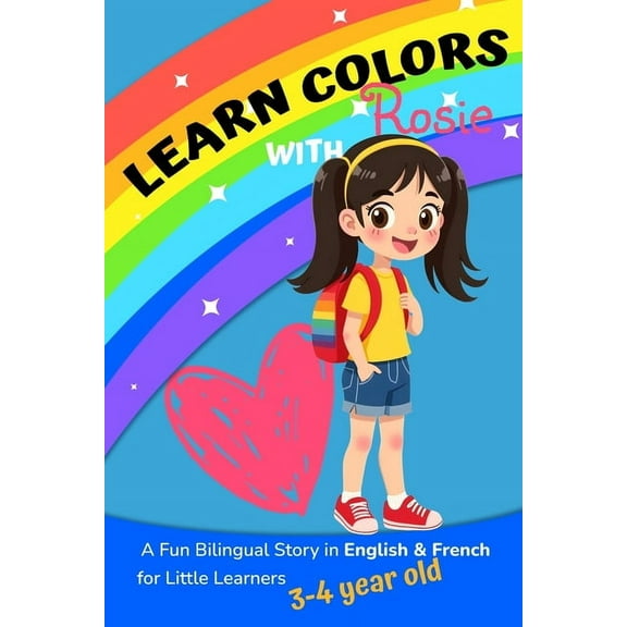 Learn Colors with Rosie: A Fun Bilingual Story in English & French for Little Learners 3-4 year old, (Paperback)
