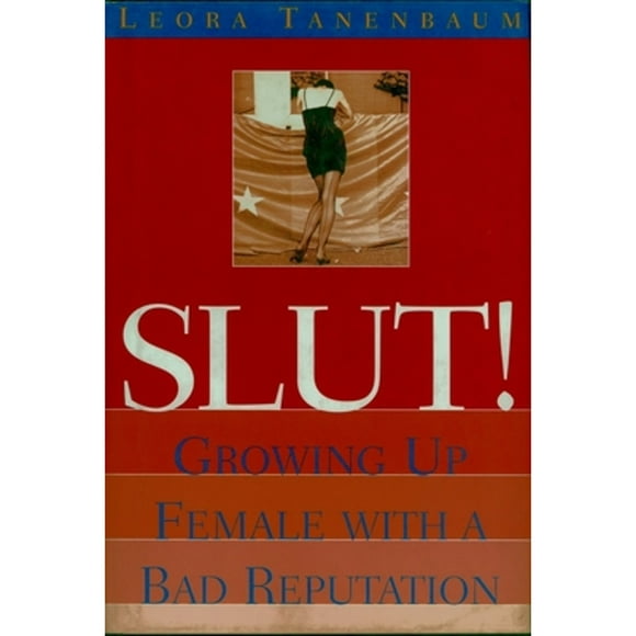 Pre-Owned Slut!: Growing Up Female with a Bad Reputation (Hardcover 9781888363944) by Leora Tanenbaum