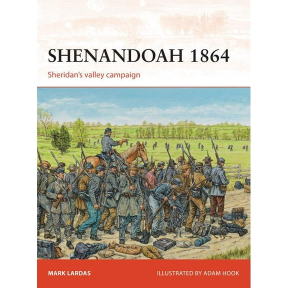 Campaign: Shenandoah 1864 : Sheridan’s valley campaign (Paperback)
