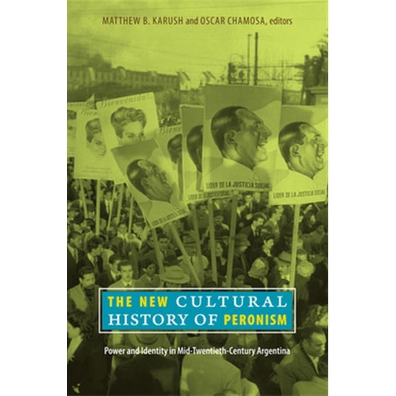 Pre-Owned The New Cultural History of Peronism: Power and Identity in Mid-Twentieth-Century Argentina Paperback