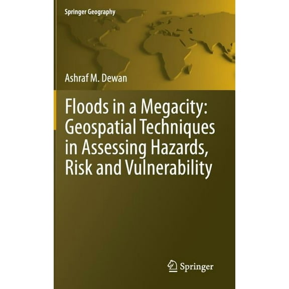 Springer Geography Floods in a Megacity: Geospatial Techniques in Assessing Hazards, Risk and Vulnerability, (Hardcover)