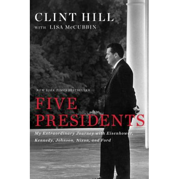 Pre-Owned Five Presidents: My Extraordinary Journey with Eisenhower, Kennedy, Johnson, Nixon, and Ford (Hardcover) 1476794138 9781476794136