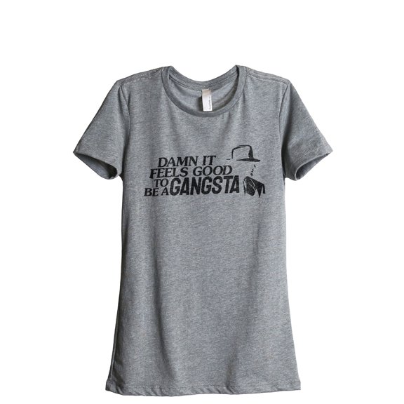 Damn It Feels Good To Be A Gangsta Women's Fashion Relaxed T-Shirt Tee Heather Gray Small