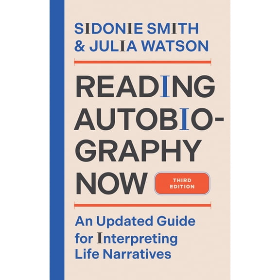 Reading Autobiography Now: An Updated Guide for Interpreting Life Narratives, Third Edition, (Paperback)