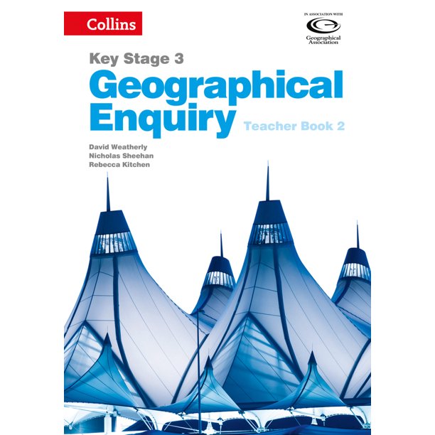 Geography Key Stage 3 Collins Geographical Enquiry Teacher’s Book 2