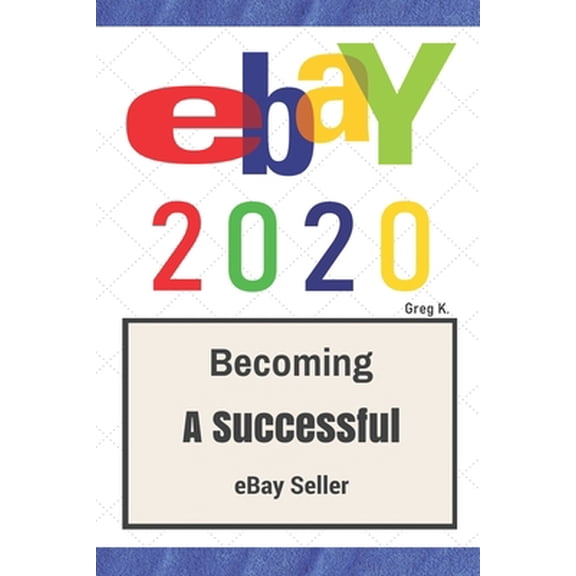 Pre-Owned ebay: How to Sell on eBay and Make Money for Beginners (2020 Update) (Paperback) 1517362644 9781517362645