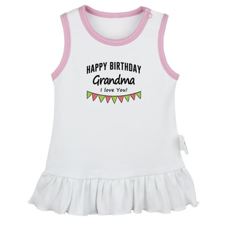 

Happy Birthday Grandma I Love You Novelty Dresses For Baby Newborn Babies Skirts Infant Princess Dress 0-24M Kids Graphic Clothes (White Sleeveless Dresses 6-12 Months)