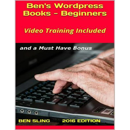 Ben's Wordpress Books: Beginners, With Stunning Video Training and an Amazing Wordpress Theme -