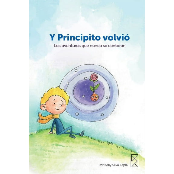 Y Principito volvió: Las aventuras que nunca se contaron para niños lectores principiantes cuentos infantiles, 52 páginas (Paperback)