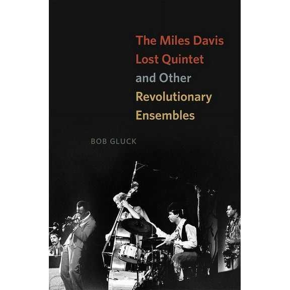 The Miles Davis Lost Quintet and Other Revolutionary Ensembles, (Paperback)