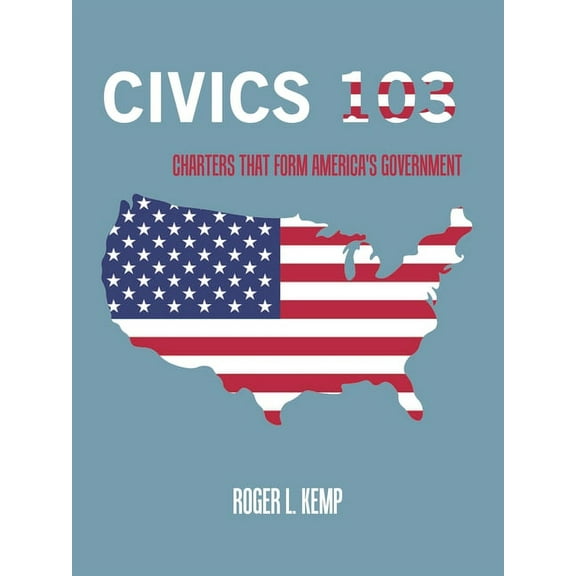 Civics 103: Charters That Form America's Government, (Paperback)
