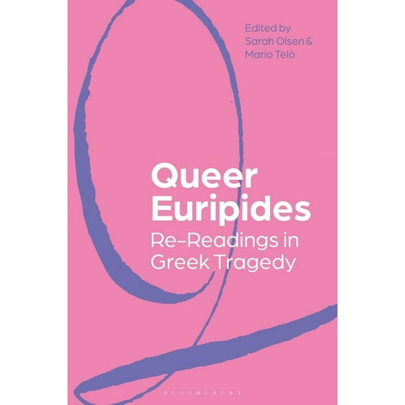 Queer Euripides: Re-Readings in Greek Tragedy, (Hardcover)