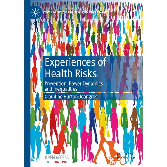 Critical Studies in Risk and Uncertainty Experiences of Health Risks: Prevention, Power Dynamics and Inequalities, (Hardcover)