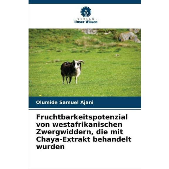 Fruchtbarkeitspotenzial von westafrikanischen Zwergwiddern, die mit Chaya-Extrakt behandelt wurden, (Paperback)