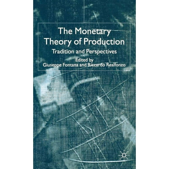The Monetary Theory of Production: Tradition and Perspectives, (Hardcover)