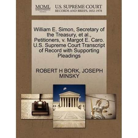 William E. Simon, Secretary of the Treasury, et al., Petitioners, V. Margot E. Caro. U.S. Supreme Court Transcript of Record with Supporting Pleadings -  Robert H. Bork