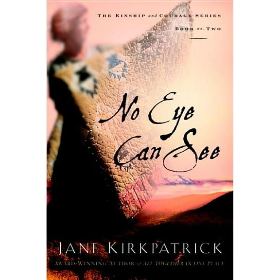 Kinship and Courage No Eye Can See, Book 2, (Paperback)