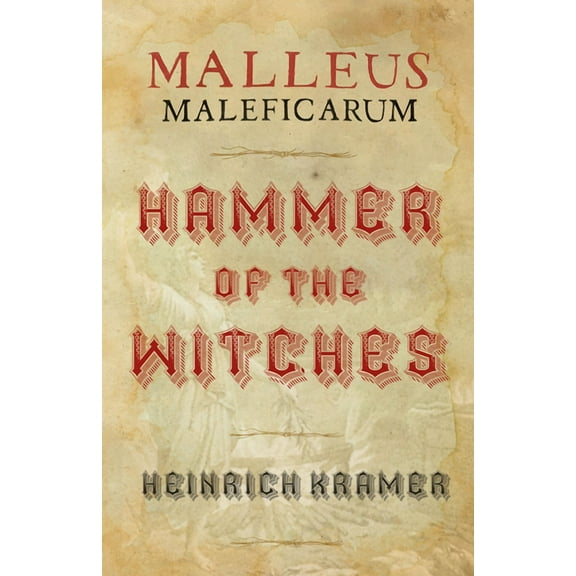 Malleus Maleficarum: A Historical Witch Hunter's Manual, (Paperback)