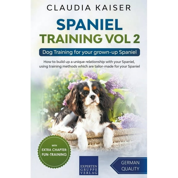 Spaniel Training Spaniel Training Vol 2 - Dog Training for your grown-up Spaniel, Book 2, (Paperback)