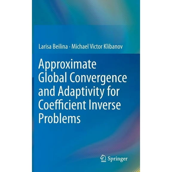 Approximate Global Convergence and Adaptivity for Coefficient Inverse Problems, (Hardcover)