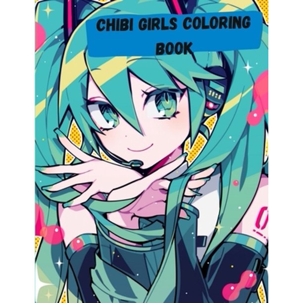 Chibi Girls Coloring Book An Adult Coloring Book With Cute Anime Characters And Walmart Com Walmart Com