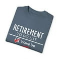 thumbnail image 3 of Humorous Retirement Retiree Employee Gift	Funny To Do List Wake Up Nailed It Graphic Gift. Unisex Garment-Dyed T-shirt, 3 of 4