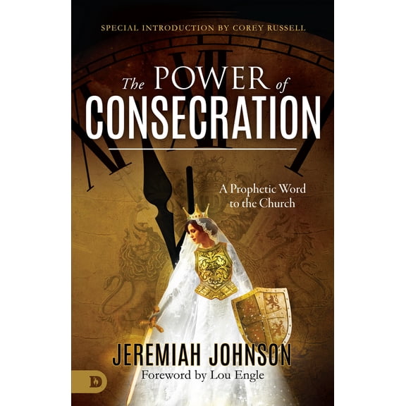 Pre-Owned The Power of Consecration: A Prophetic Word to the Church (Paperback) 0768450780 9780768450781