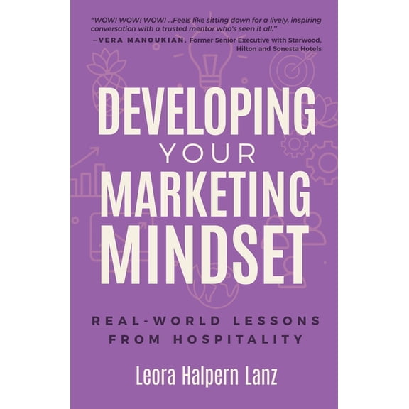 Developing Your Marketing Mindset: Real-World Lessons from Hospitality, (Paperback)