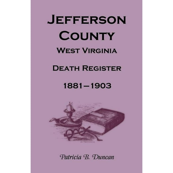 Jefferson County, West Virginia Death Register, 1881-1903, (Paperback)